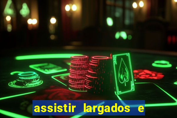 assistir largados e pelados a tribo